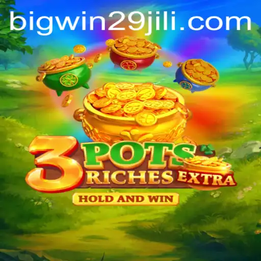 Exploring the Thrills of 3potsExtra: Your Guide to BigWin29
