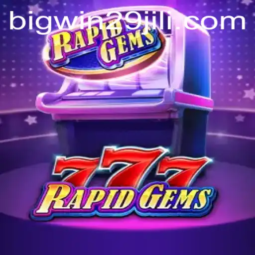 Exploring the Exciting World of RapidGems777 and BigWin29