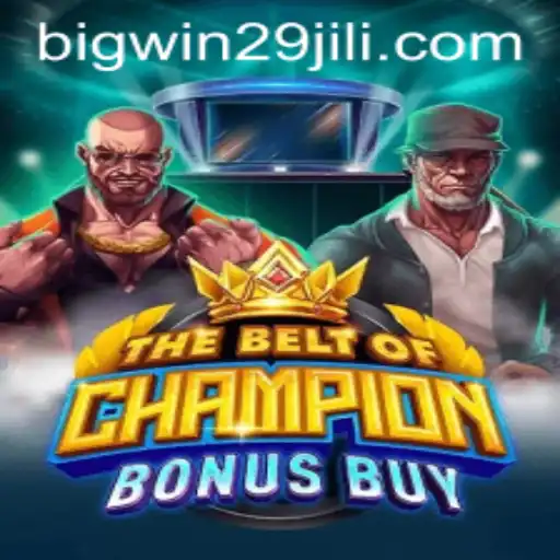 TheBeltOfChampionBonusBuy: A Comprehensive Guide to Winning Big with BigWin29
